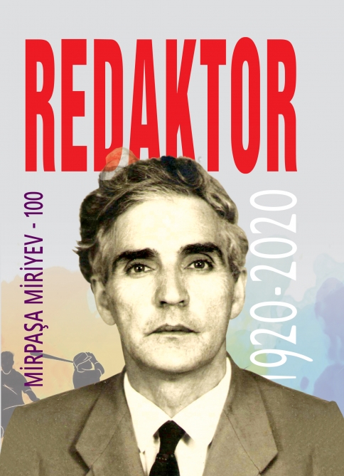 Mirpaşa Miriyevin 100 illiyinə həsr olunan “Redaktor” kitabı çapdan çıxıb