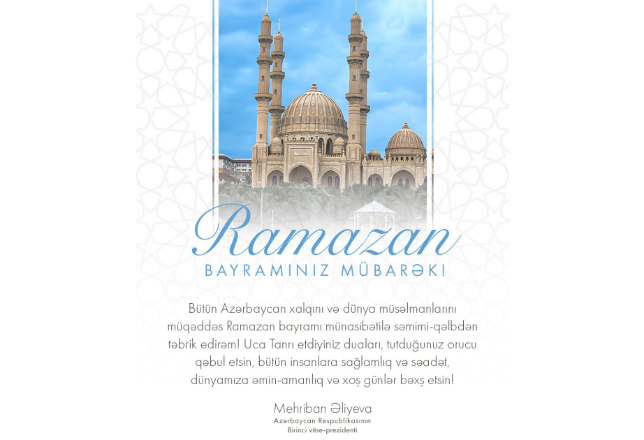 Birinci vitse-prezident Mehriban Əliyeva Ramazan bayramı münasibətilə paylaşım edib