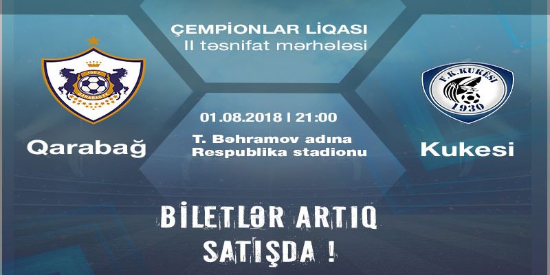 "Qarabağ" - "Kukesi" matçının biletləri satışda!