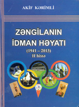 “Zəngilan idman həyatı” kitabının II hissəsi çapdan çıxıb